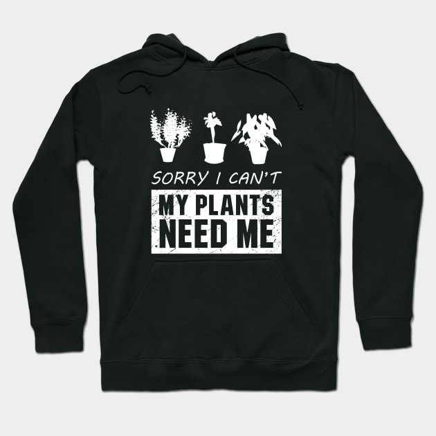 Sorry I Cant My Plants Need Me Hoodie by amalya